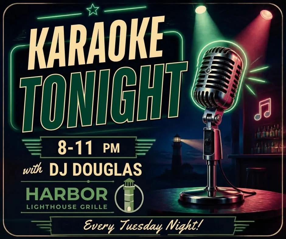 Karaoke Tonight at Harbor Lighthouse Grille, 8 to 11 pm with DJ Douglas, every Tuesday night